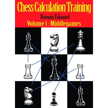 Chess Calculation Training: Middlegame [Paperback] Edouard, Romain