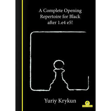 A Complete Opening Repertoire for Black After 1.e4 E5! Krykun, Yuriy