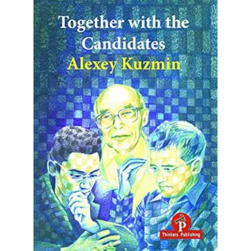 Together With the Candidates: Budapest 1950 to Berlin 2018 Kuzmin Alexey