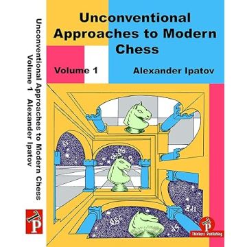 Unconventional approaches to modern chess Ipatov, Alexander