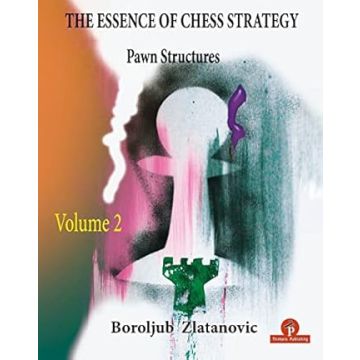 The Essence of Chess Strategy Volume 2: Pawn Structures [Paperback] Zlatanovic, Boroljub
