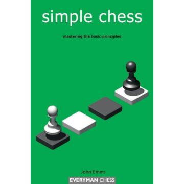 Simple Chess: Mastering the Basic Principles (Everyman Chess) Emms, John