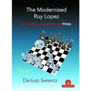 The Modernized Ruy Lopez - Volume 1: A Complete Repertoire for White [Paperback] Swiercz, Dariusz