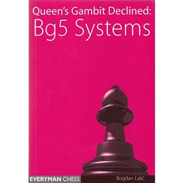 Queen's Gambit Declined: Bg5 Systems Lalic, Bogdan