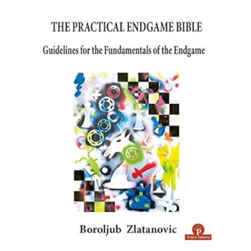 The Practical Endgame Bible: Guidelines for the Fundamentals of the Endgame (Bible Series) [Paperback] Zlatanovic, Boroljub
