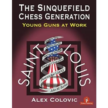 The Sinquefield Chess Generation: Young Guns at Work [Paperback] Colovic, Alex