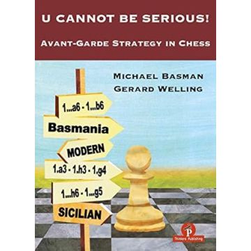 U Cannot Be Serious!: Avant-Garde Strategy in Chess [Paperback] Welling, Gerard and Basman, Michael