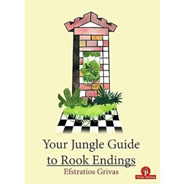 Your Jungle Guide to Rook Endings Grivas, Efstratios
