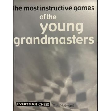 Most Instructive Games of the Young Grandmasters Motwani, Paul