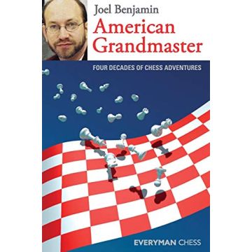American Grandmaster: Four Decades of Chess Adventures Benjamin, Joel