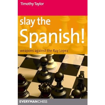 Slay the Spanish! (Everyman Chess) Taylor, Timothy