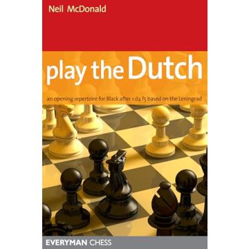Play the Dutch: An Opening Repertoire for Black Based on the Leningrad Variation McDonald, Neil