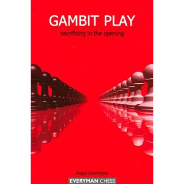 Gambit Play: Sacrificing in the Opening (Everyman Chess) Dunnington, Angus