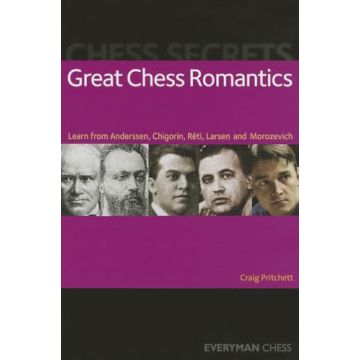 Chess Secrets: Great Chess Romantics: Learn from Anderssen, Chigorin, Reti, Larsen and Morozevich Pritchett, Craig