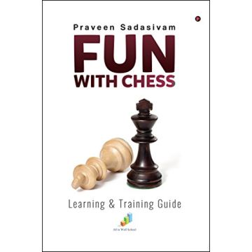 Fun with Chess - Learning and Training Guide [Paperback] Praveen Sadasivam
