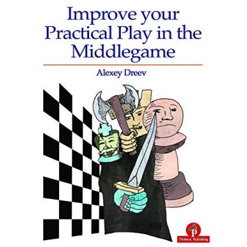 Improve Your Practical Play in the Middlegame Dreev, Alexey