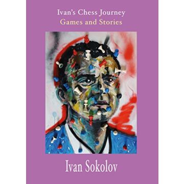 Ivan's Chess Journey: Games and Stories [Paperback] Ivan Sokolov