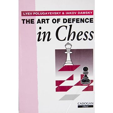 The Art of Defence in Chess Polugaevskii, Lyev; Damsky, Iakov; Polugayevsky and Neat, K.P.
