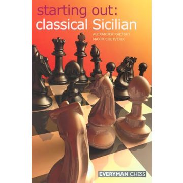 Classical Sicilian (Starting Out Series) Raetsky, Alexander and Chetverik, Maxim
