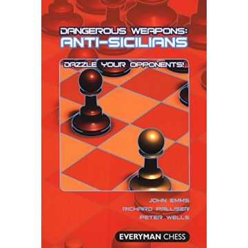 Dangerous Weapons: Anti-Sicilians [Paperback] John Emms; Richard Palliser and Peter Wells [Paperback]