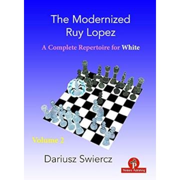 The Modernized Ruy Lopez - Volume 2: Complete Opening Repertoire for White [Paperback] Swiercz, Dariusz